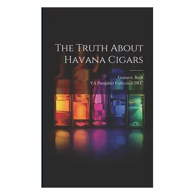 "The Truth About Havana Cigars" - "" ("Bock Gustavo")