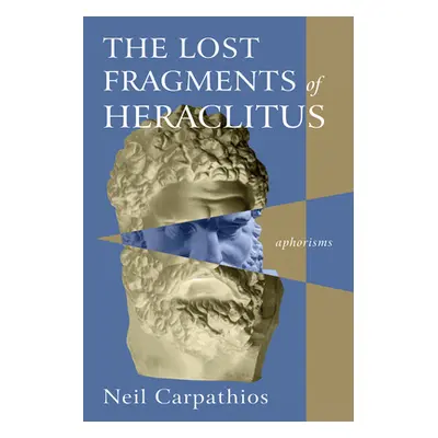 "The Lost Fragments of Heraclitus" - "" ("Carpathios Neil")