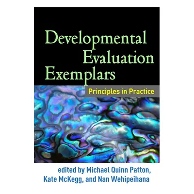 "Developmental Evaluation Exemplars: Principles in Practice" - "" ("Patton Michael Quinn")