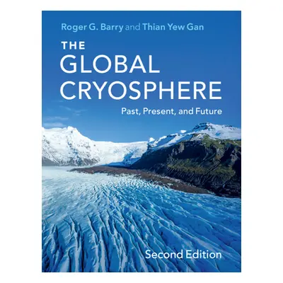 "The Global Cryosphere: Past, Present, and Future" - "" ("Barry Roger G.")