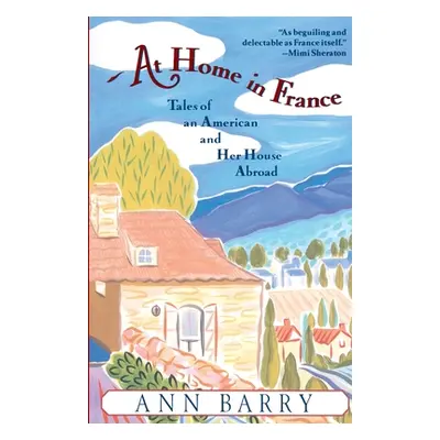 "At Home in France: Tales of an American and Her House Aboard" - "" ("Barry Ann")