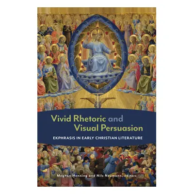 "Vivid Rhetoric and Visual Persuasion: Ekphrasis in Early Christian Literature" - "" ("Henning M