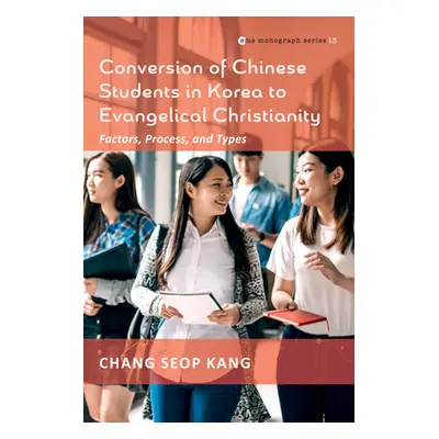 "Conversion of Chinese Students in Korea to Evangelical Christianity" - "" ("Kang Chang Seop")