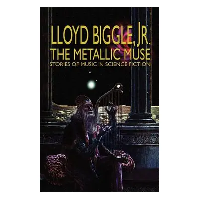 "The Metallic Muse" - "" ("Biggle Lloyd Jr.")