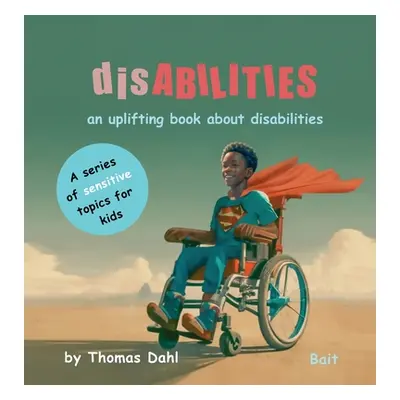 "disABILITIES: A book about disabilities" - "" ("Dahl Thomas")