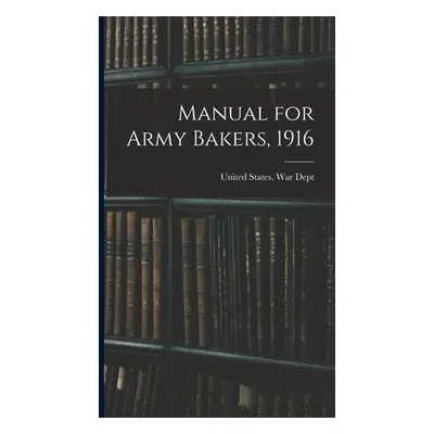 "Manual for Army Bakers, 1916" - "" ("United States War Dept")