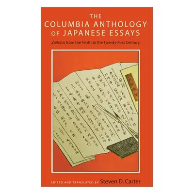 "The Columbia Anthology of Japanese Essays: Zuihitsu from the Tenth to the Twenty-First Century"