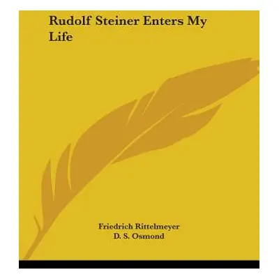 "Rudolf Steiner Enters My Life" - "" ("Rittelmeyer Friedrich")