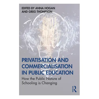 "Privatisation and Commercialisation in Public Education: How the Public Nature of Schooling is 