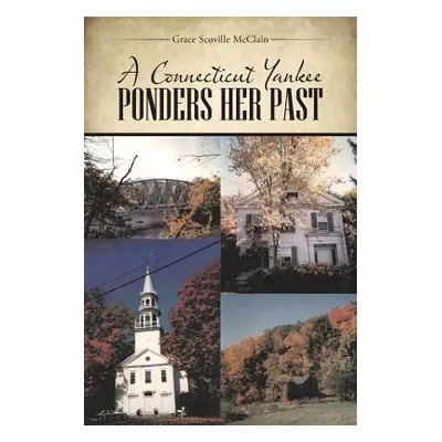 "A Connecticut Yankee Ponders Her Past" - "" ("McClain Grace Scoville")