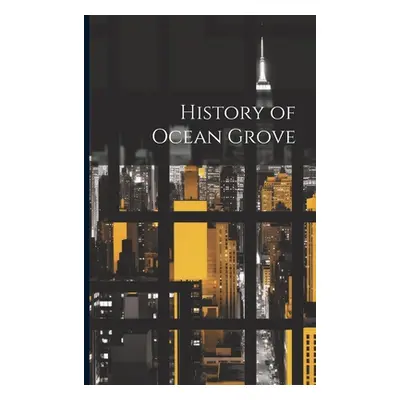 "History of Ocean Grove" - "" ("Anonymous")