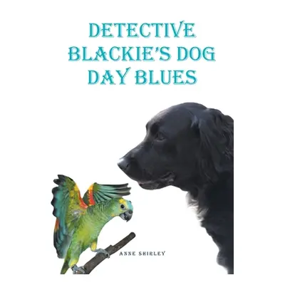 "Detective Blackie's Dog Day Blues" - "" ("Shirley Anne")