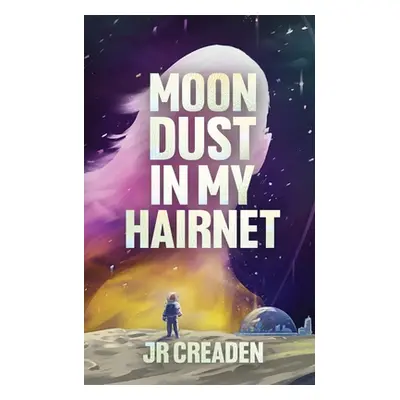 "Moon Dust in My Hairnet" - "" ("Creaden J. R.")