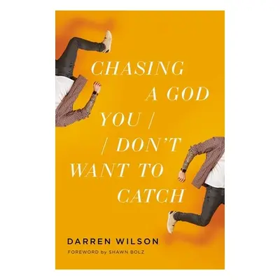 "Chasing a God You Don't Want to Catch" - "" ("Wilson Darren")