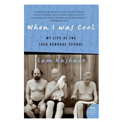 "When I Was Cool: My Life at the Jack Kerouac School" - "" ("Kashner Sam")