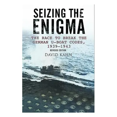 "Seizing the Enigma: The Race to Break the German U-Boat Codes, 1933-1945" - "" ("Kahn David")