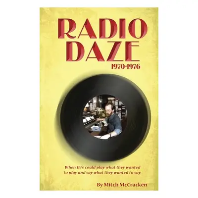 "Radio Daze 1970-1976: When DJ's Could Play What They Wanted to Play and Say What They Wanted to