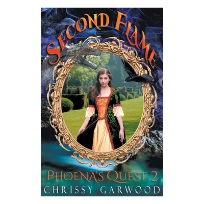 "Second Flame: Phoena's Quest Book 2" - "" ("Garwood Chrissy")