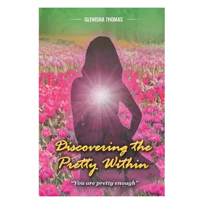 "Discovering the Pretty Within" - "" ("Thomas Glenisha")