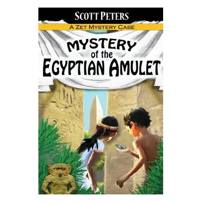 "Mystery of the Egyptian Amulet: Adventure Books For Kids Age 9-12" - "" ("Peters Scott")