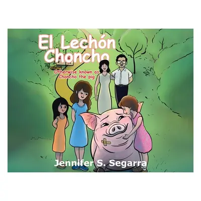 "El Lechn Choncho: Choncho the Pig" - "" ("Segarra Jennifer S.")