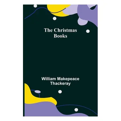 "The Christmas Books" - "" ("Makepeace Thackeray William")