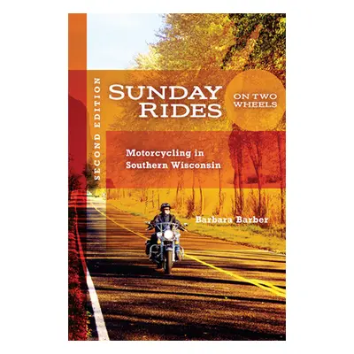 "Sunday Rides on Two Wheels: Motorcycling in Southern Wisconsin" - "" ("Barber Barbara")