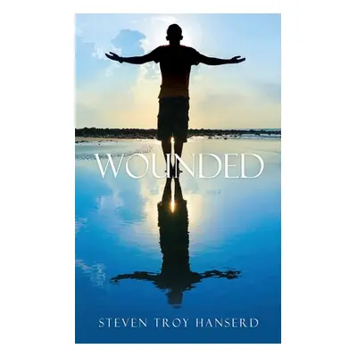 "Wounded" - "" ("Hanserd Steven Troy")