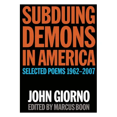 "Subduing Demons in America: Selected Poems 1962-2007" - "" ("Giorno John")