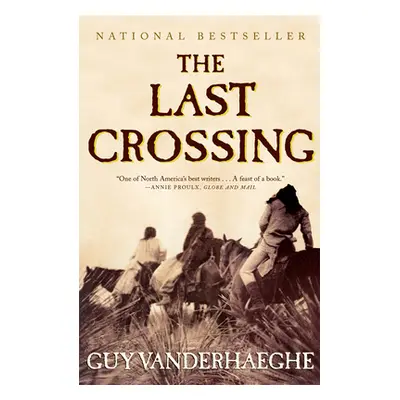 "The Last Crossing" - "" ("Vanderhaeghe Guy")