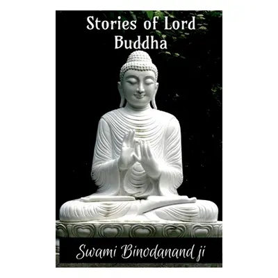 "Stories Of lord Buddha" - "" ("Binodanand Swami")