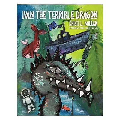 "Ivan the Terrible Dragon" - "" ("Miller Kristi L.")