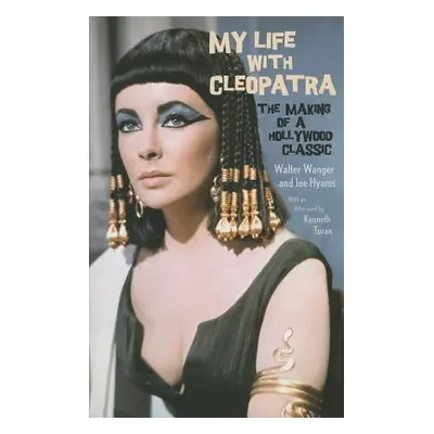 "My Life with Cleopatra: The Making of a Hollywood Classic" - "" ("Wanger Walter")