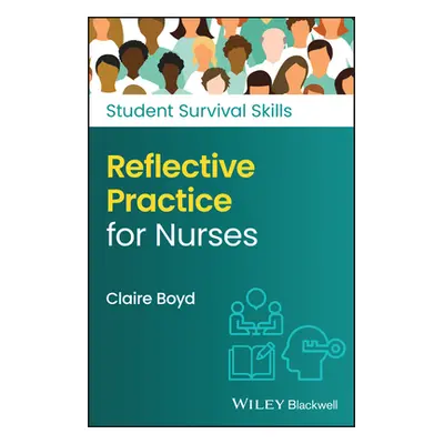 "Reflective Practice for Nurses" - "" ("Boyd Claire")