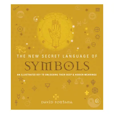 "New Secret Language of Symbols" - "An Illustrated Key to Unlocking Their Deep & Hidden Meanings