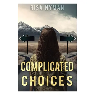 "Complicated Choices" - "" ("Nyman Risa")