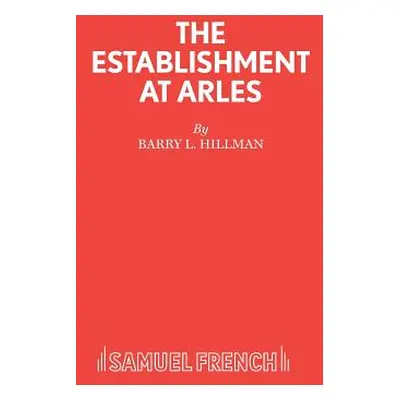 "The Establishment at Arles" - "" ("Hillman Barry L.")