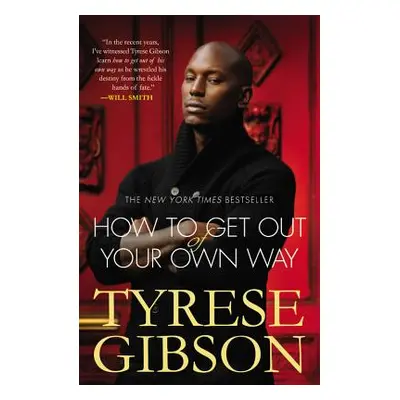 "How to Get Out of Your Own Way" - "" ("Gibson Tyrese")