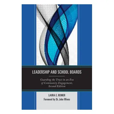 "Leadership and School Boards: Guarding the Trust in an Era of Community Engagement" - "" ("Reim