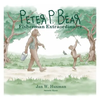 "Peter P. Bear Fisherman Extraordinaire" - "" ("Huxman Jan W.")