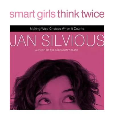 "Smart Girls Think Twice: Making Wise Choices When It Counts" - "" ("Silvious Jan")