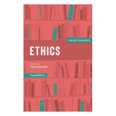 "Ethics: The Key Thinkers" - "" ("Angier Tom")