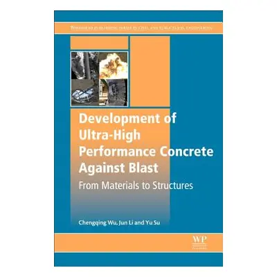 "Development of Ultra-High Performance Concrete Against Blasts: From Materials to Structures" - 