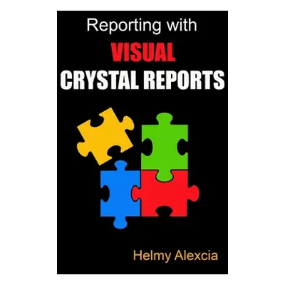 "Reporting With Visual Crystal Reports" - "" ("Alexcia Helmy")