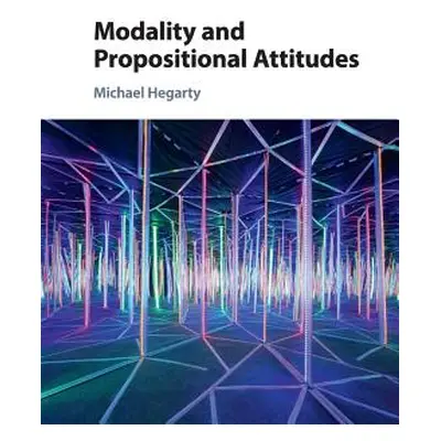 "Modality and Propositional Attitudes" - "" ("Hegarty Michael")