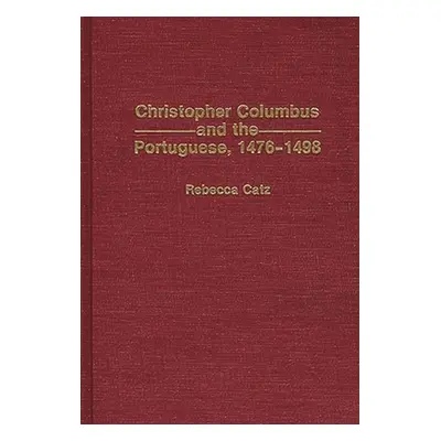 "Christopher Columbus and the Portuguese, 1476-1498" - "" ("Catz Rebecca")