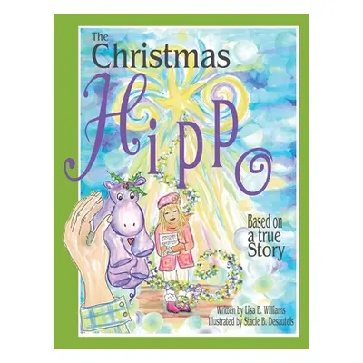 "The Christmas Hippo" - "" ("Williams Lisa E.")