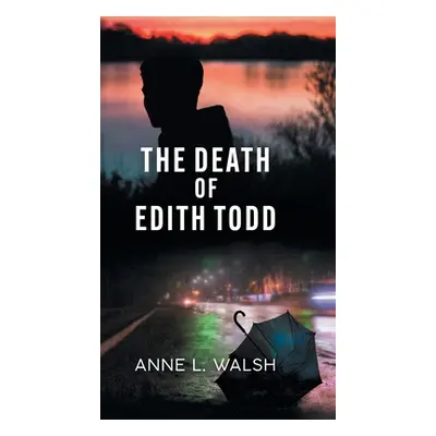 "The Death of Edith Todd" - "" ("Walsh Anne L.")