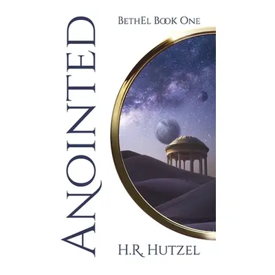 "Anointed: BethEl Book One" - "" ("Hutzel H. R.")