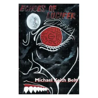 "Echoes of Lucifer" - "" ("Belt Michael K.")